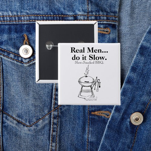Real Men do it Slow BBQ Button