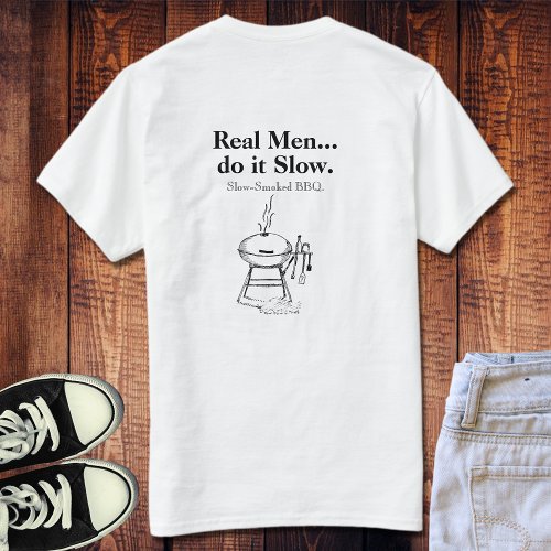 Real Men do it Slow BBQ T_Shirt
