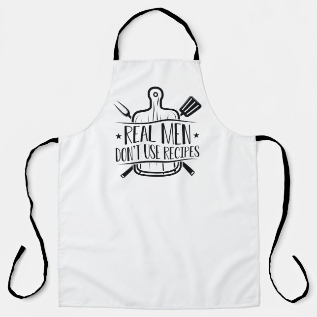 Real Men Don’t Use Recipes Apron (Front)