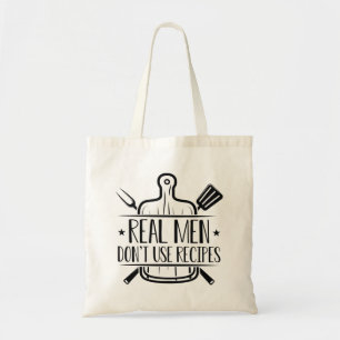 Real Men Don’t Use Recipes Tote Bag