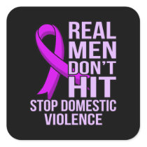 Real Men Don't Hit Stop Domestic Violence Square Sticker