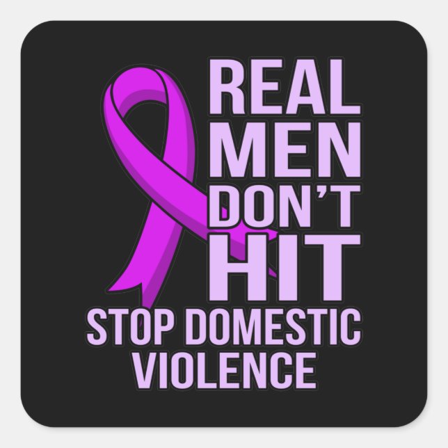 Real Men Don't Hit Stop Domestic Violence Square Sticker (Front)