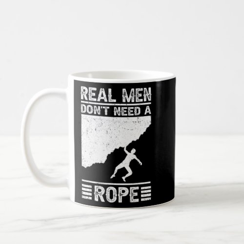 Real Men Dont Need A Rope Bouldering Climbing Bou Coffee Mug