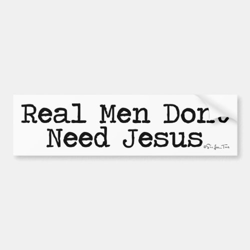 Real Men Dont Need Jesus Bumper Sticker