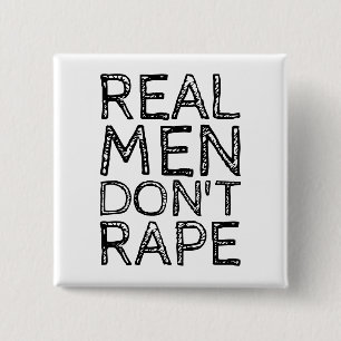 REAL MEN DON'T RAPE PINBACK BUTTON