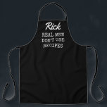 Real men don't use recipes funny BBQ apron for men<br><div class="desc">Real men don't use recipes funny BBQ apron for men. Personalized kitchen aprons in any color for guys. Cool vintage typography design. Add your own name or humorous quote. Create your own unique Christmas or Birthday party gift for grill master dad, father, husband, friend, grandpa, grandfather, kids, boss, co worker,...</div>