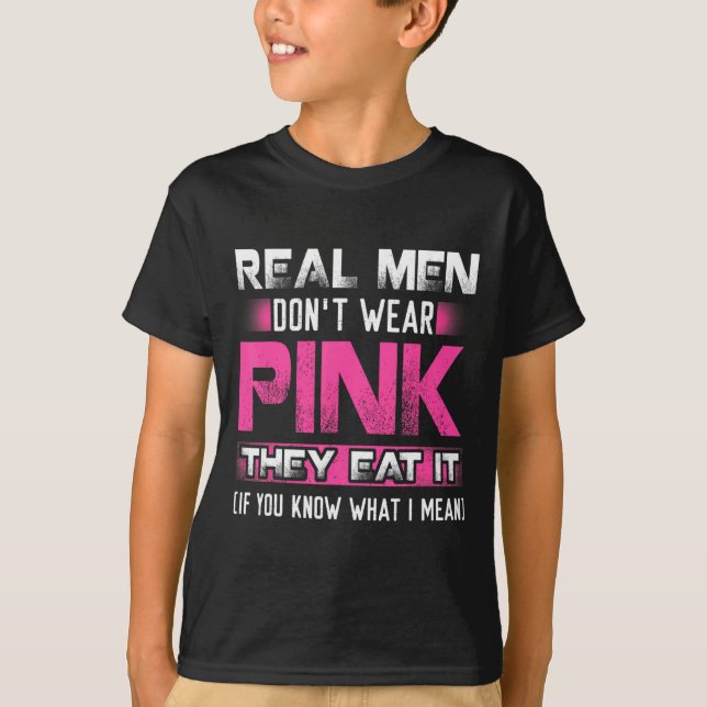 Real Men Dont Wear Nk They Eat It If You Know W  T-Shirt (Front)
