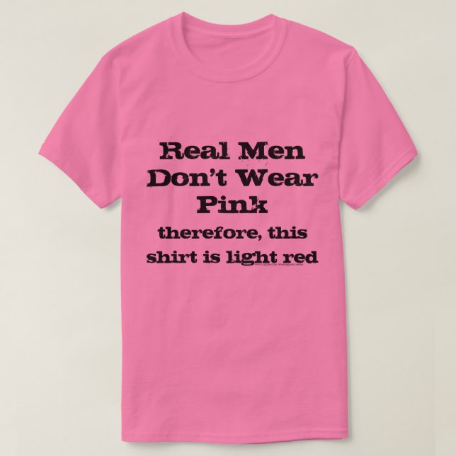 Real Men don't wear pink shirts (Design Front)