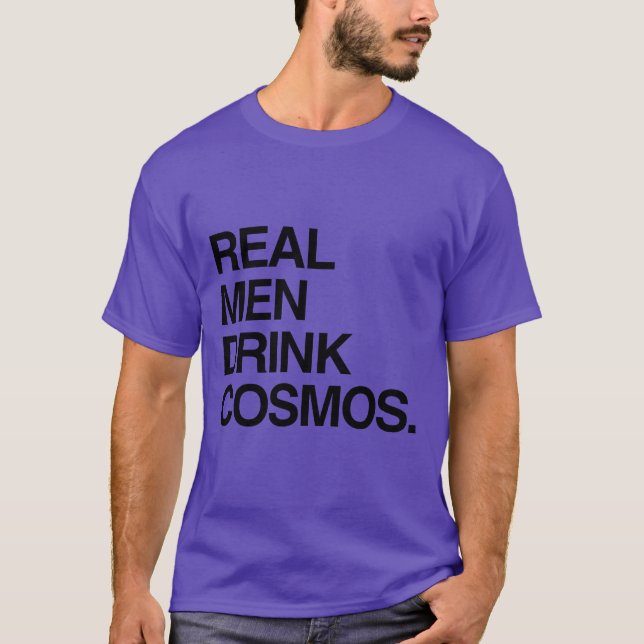 REAL MEN DRINK COSMOS T-Shirt (Front)