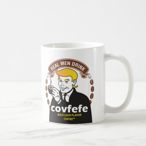 REAL MEN DRINK COVFEFE Trump Meme Coffee Parody Coffee Mug