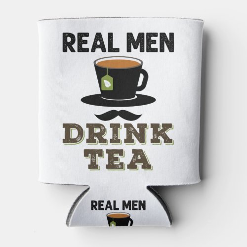 Real Men Drink Tea Cool Tea Drinker Lover Can Cooler