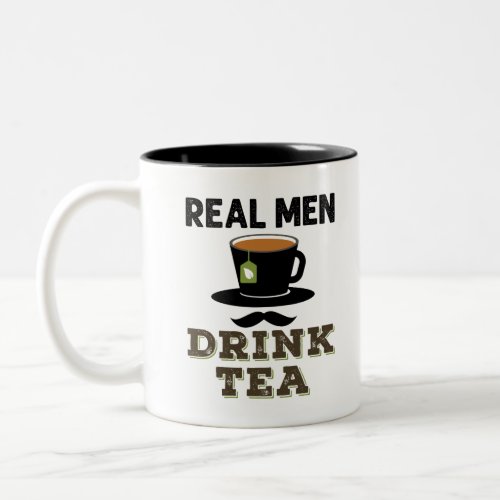 Real Men Drink Tea Cool Tea Drinker Lover Two_Tone Coffee Mug