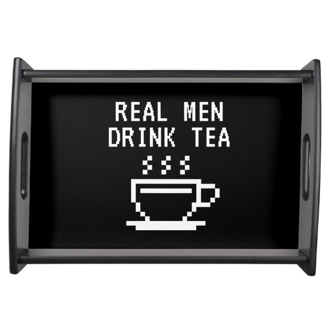 Real Men Drink Tea funny black Serving Tray (Front)