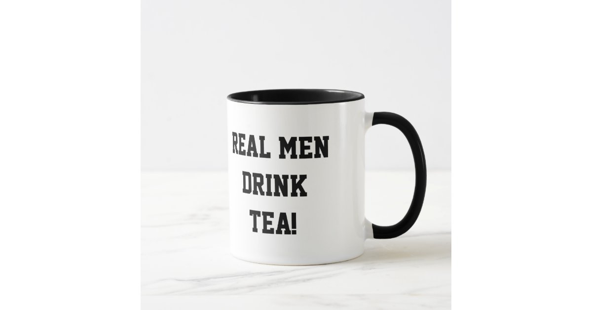 Tea Drinker Mug, Real Men Drink Tea, Manly Man Tea Cup, Funny Tea