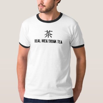 Real Men Drink Tea T-shirt by mindonhiatus at Zazzle