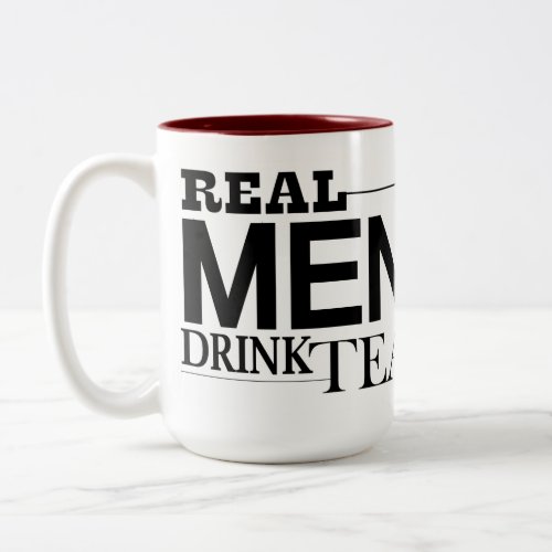 Real Men Drink Tea Two_Tone Coffee Mug
