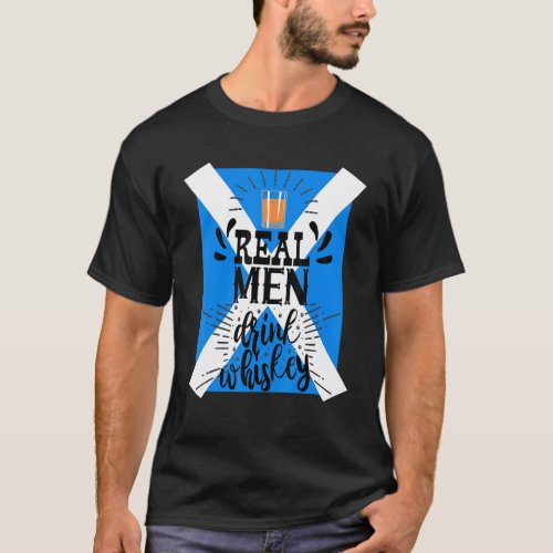 Real Men Drink Whiskey Scottish Flag Fun Scotch Dr T_Shirt
