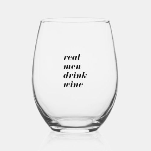 Real Men Drink Wine Custom Black Typography Stemless Wine Glass