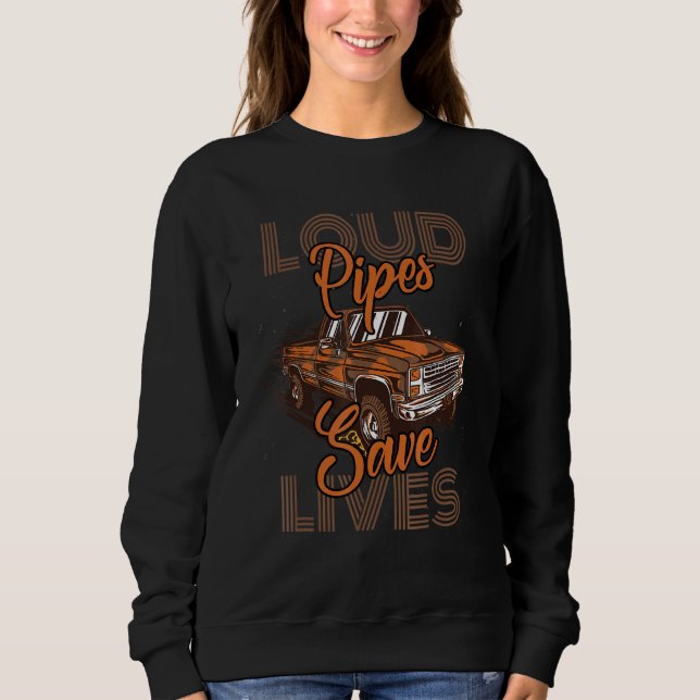 Real Men drive Diesel Loud pipes save lifes 1 Sweatshirt (Front)