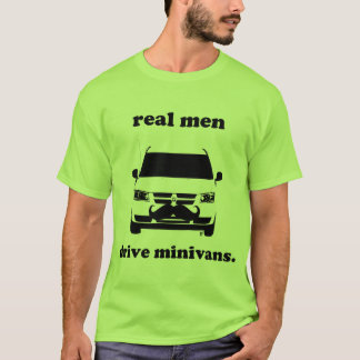 Real Men Drive Minivans...and Grow Mustaches T-Shirt