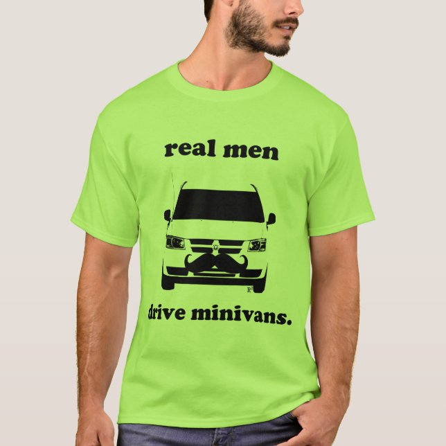 Real Men Drive Minivans...and Grow Mustaches T-Shirt (Front)