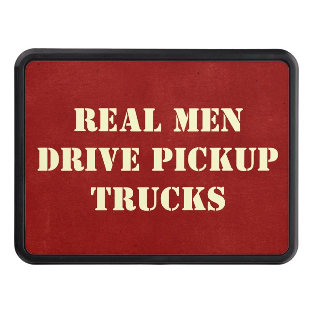 Real Men Drive Pickup Trucks Trailer Hitch Cover (Front)