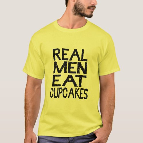 Real Men Eat Cupcakes T Shirt