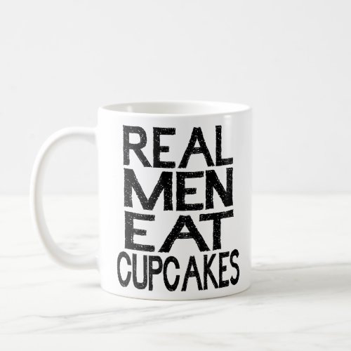 Real Men Eat Cupcakes T Shirt Coffee Mug