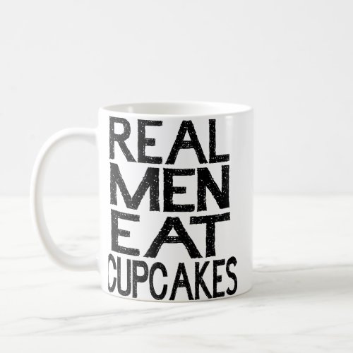Real Men Eat Cupcakes T Shirt Coffee Mug