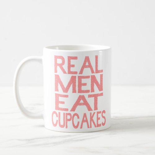 Real Men Eat Cupcakes T Shirt Pink Coffee Mug