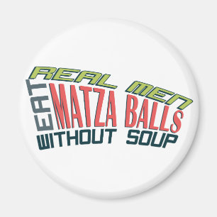 Real Men Eat Matza Balls - Jewish Humor Magnet