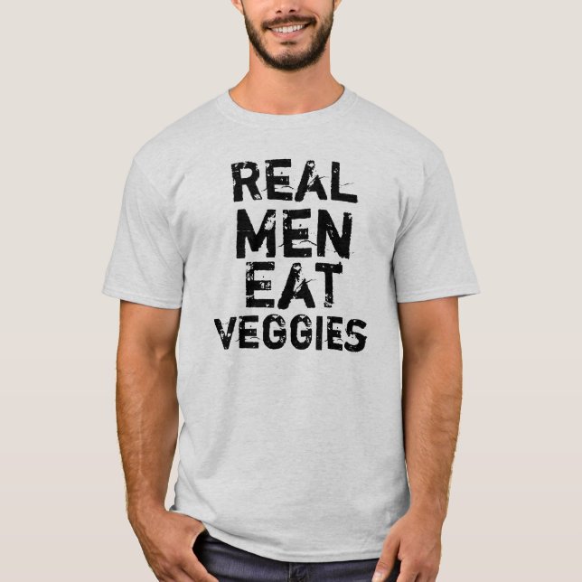 Real Men Eat Veggies T-Shirt (Front)