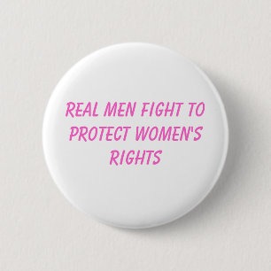 real men fight to protect women's rights pinback button
