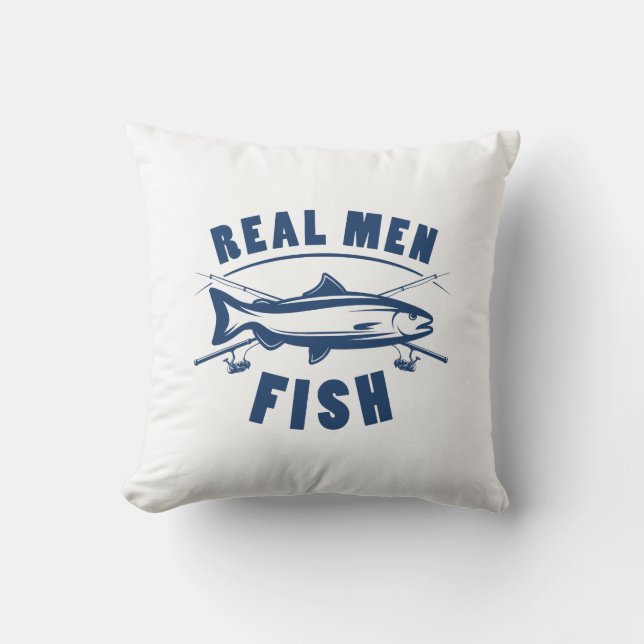 Real Men Fish Throw Pillow (Front)