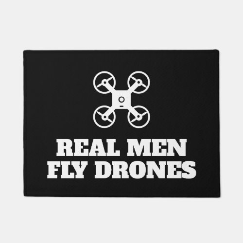 Real men fly drones funny door mat for drone pilot