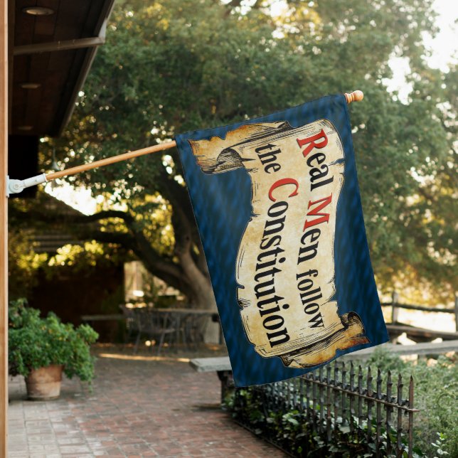 Real Men follow the Constitution House Flag (In SItu)