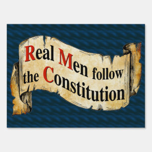 Real Men follow the Constitution Sign