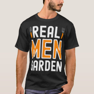 Real Men Garden Shirt, Funny Gardening  T-Shirt