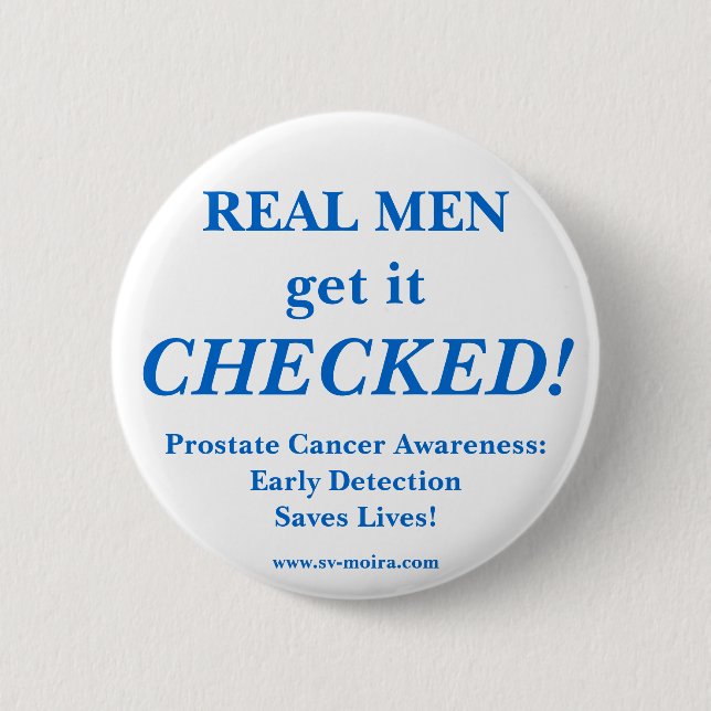 REAL MEN get it CHECKED! Early Detection Button (Front)