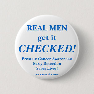 REAL MEN get it CHECKED! Early Detection Button