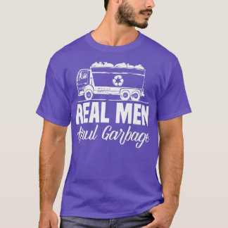 Real Men Haul Garbage Trucks Trash Garbage Collect T-Shirt