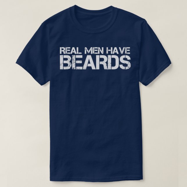 Real men have beards 3 T-Shirt (Design Front)