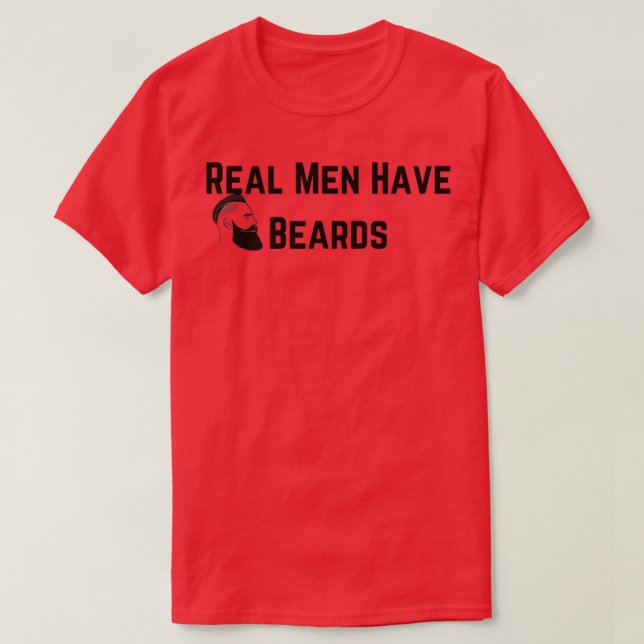 Real Men Have Beards Beard quotes and Merchandize T-Shirt (Design Front)