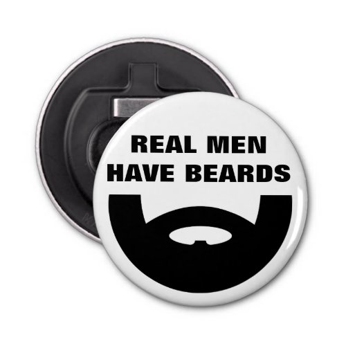 Real men have beards funny bottle opener magnet