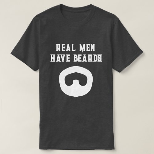 Real Men Have Beards funny goatee t shirt