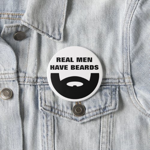 Real men have beards funny round button for guys