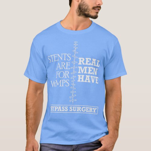 Real Men Have Bypass Surgery Open Heart Surgery Gi T_Shirt