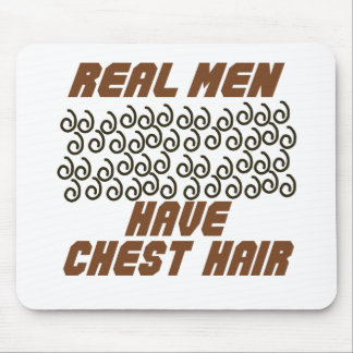 Real Men Have Chest Hair! Mouse Pad