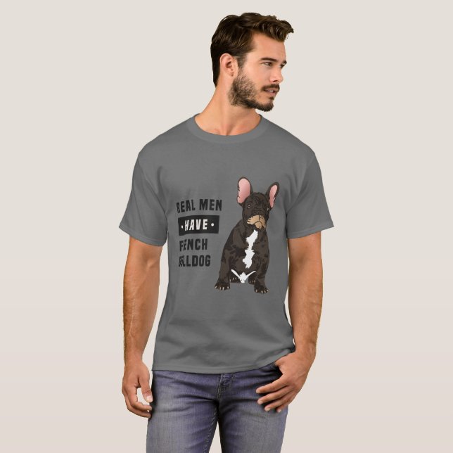 Real Men Have French Bulldog T-Shirt (Front Full)