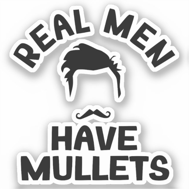 Real Men Have Mullets, Funny Hairstyle Style Lover Sticker (Front)